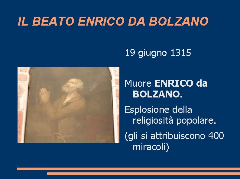 IL BEATO ENRICO DA BOLZANO 19 giugno 1315 Muore ENRICO da BOLZANO. Esplosione della