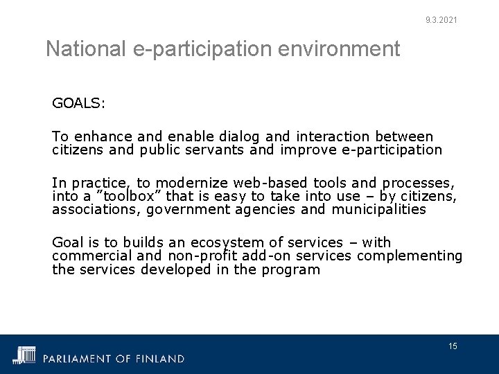 9. 3. 2021 National e-participation environment GOALS: To enhance and enable dialog and interaction