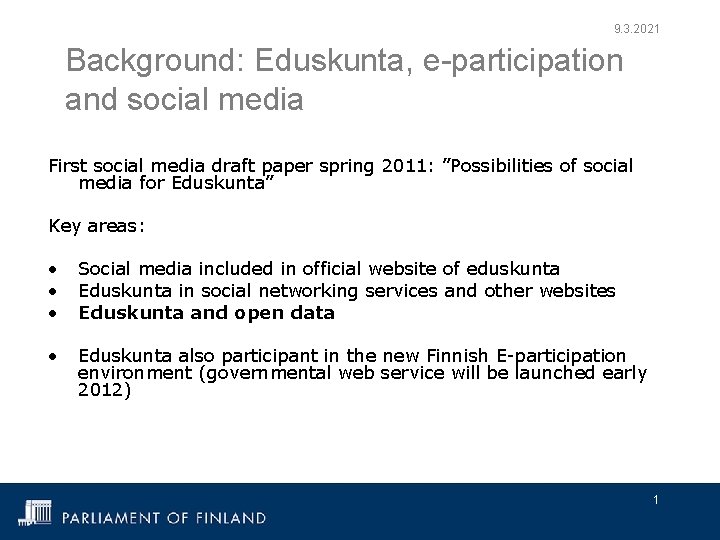 9. 3. 2021 Background: Eduskunta, e-participation and social media First social media draft paper