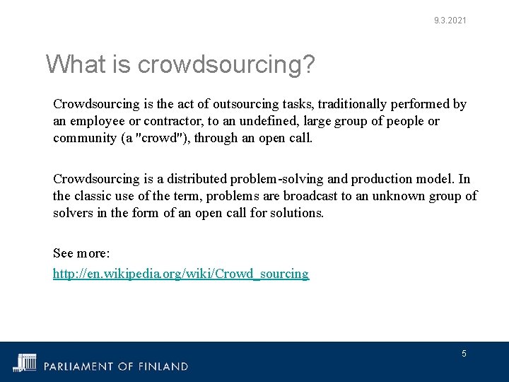 9. 3. 2021 What is crowdsourcing? Crowdsourcing is the act of outsourcing tasks, traditionally