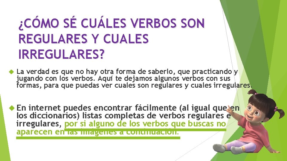 ¿CÓMO SÉ CUÁLES VERBOS SON REGULARES Y CUALES IRREGULARES? La verdad es que no