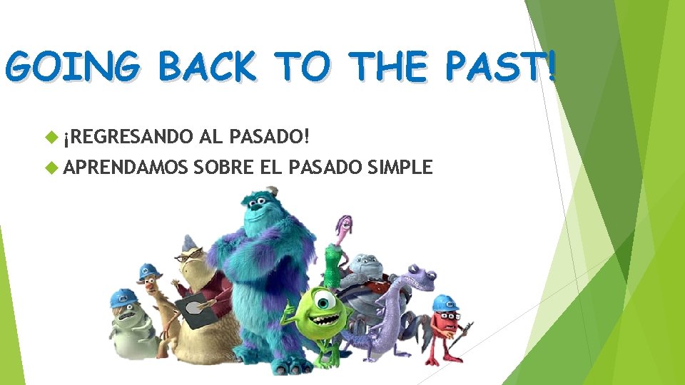 GOING BACK TO THE PAST! ¡REGRESANDO APRENDAMOS AL PASADO! SOBRE EL PASADO SIMPLE 