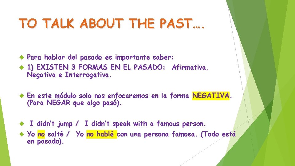 TO TALK ABOUT THE PAST…. Para hablar del pasado es importante saber: 1) EXISTEN