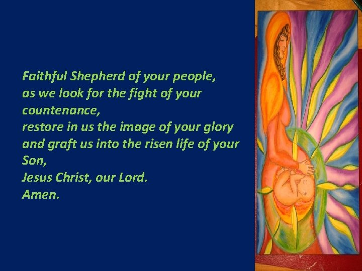 Faithful Shepherd of your people, as we look for the fight of your countenance,