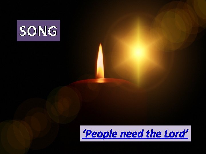 SONG ‘People need the Lord’ 