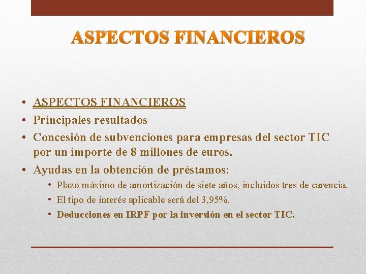 ASPECTOS FINANCIEROS • ASPECTOS FINANCIEROS • Principales resultados • Concesión de subvenciones para empresas
