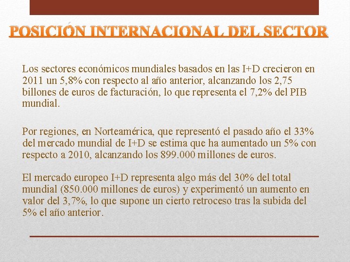 POSICIÓN INTERNACIONAL DEL SECTOR Los sectores económicos mundiales basados en las I+D crecieron en