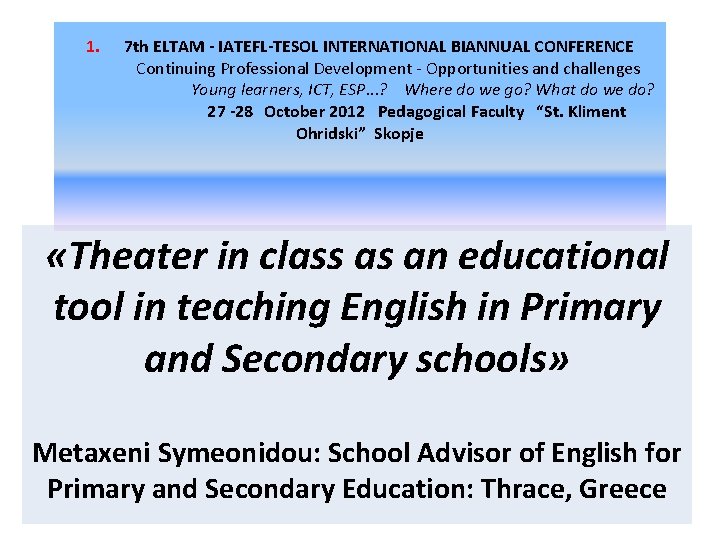 1. 7 th ELTAM - IATEFL-TESOL INTERNATIONAL BIANNUAL CONFERENCE Continuing Professional Development - Opportunities