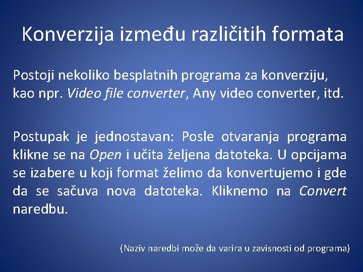 Konverzija između različitih formata Postoji nekoliko besplatnih programa za konverziju, kao npr. Video file