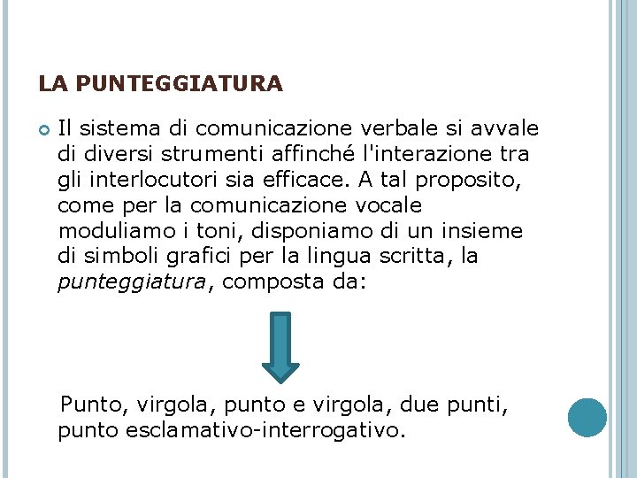 LA PUNTEGGIATURA Il sistema di comunicazione verbale si avvale di diversi strumenti affinché l'interazione