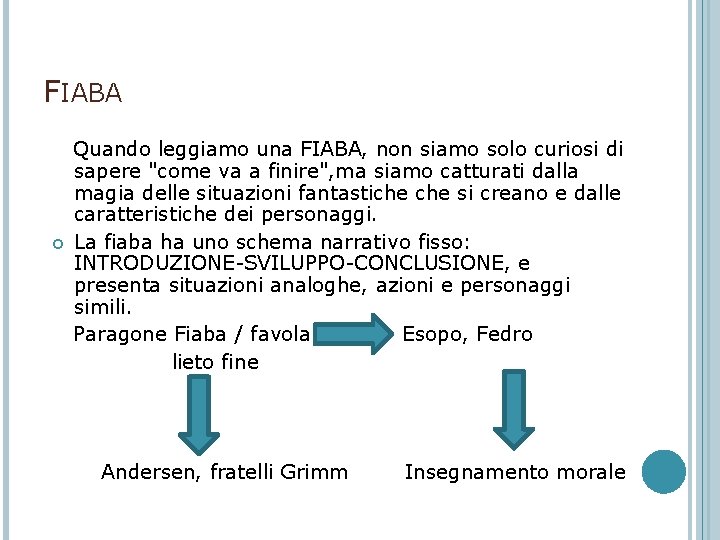 FIABA Quando leggiamo una FIABA, non siamo solo curiosi di sapere "come va a