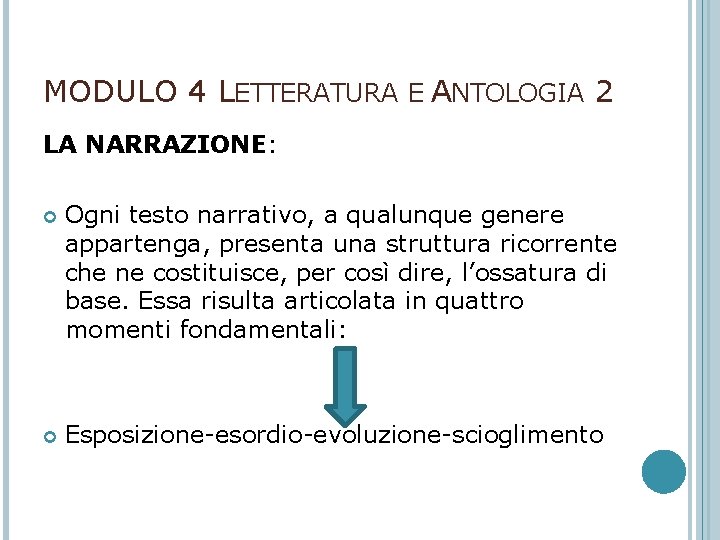 MODULO 4 LETTERATURA E ANTOLOGIA 2 LA NARRAZIONE: Ogni testo narrativo, a qualunque genere