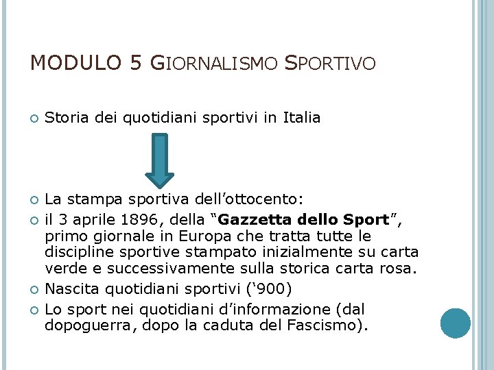 MODULO 5 GIORNALISMO SPORTIVO Storia dei quotidiani sportivi in Italia La stampa sportiva dell’ottocento: