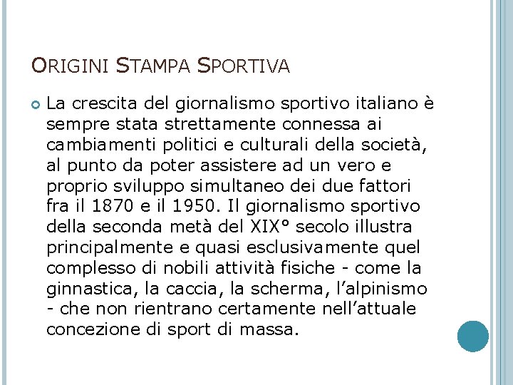 ORIGINI STAMPA SPORTIVA La crescita del giornalismo sportivo italiano è sempre stata strettamente connessa