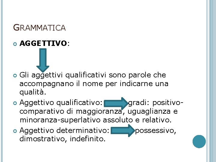 GRAMMATICA AGGETTIVO: Gli aggettivi qualificativi sono parole che accompagnano il nome per indicarne una