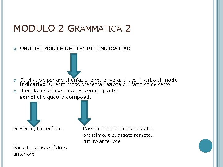 MODULO 2 GRAMMATICA 2 USO DEI MODI E DEI TEMPI : INDICATIVO Se si