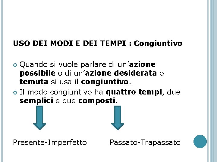  USO DEI MODI E DEI TEMPI : Congiuntivo Quando si vuole parlare di