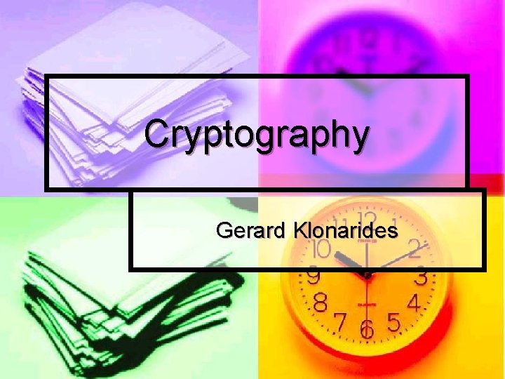 Cryptography Gerard Klonarides 