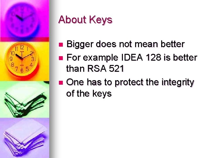 About Keys Bigger does not mean better n For example IDEA 128 is better