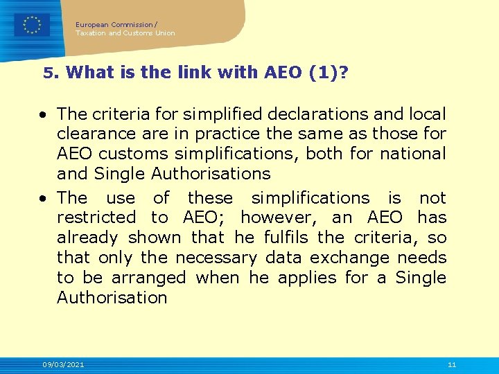 European Commission / Taxation and Customs Union 5. What is the link with AEO