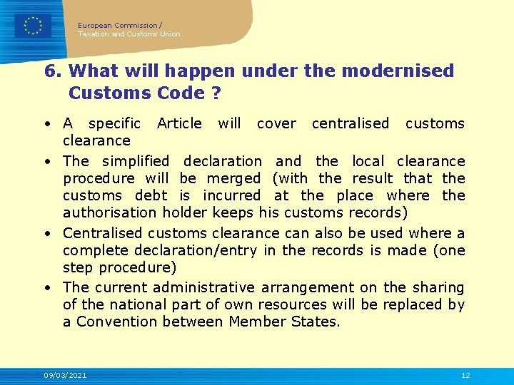 European Commission / Taxation and Customs Union 6. What will happen under the modernised