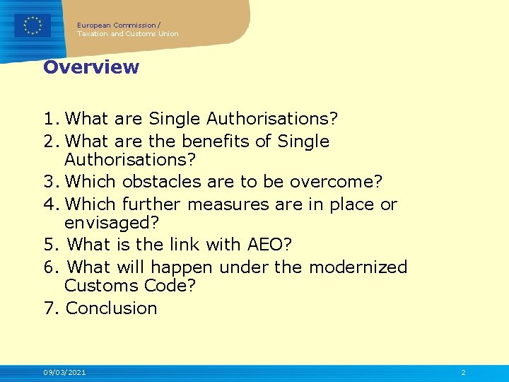 European Commission / Taxation and Customs Union Overview 1. What are Single Authorisations? 2.