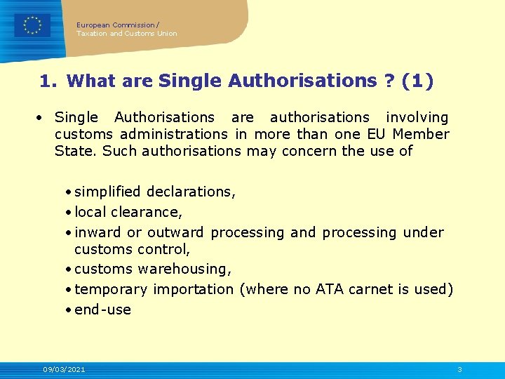 European Commission / Taxation and Customs Union 1. What are Single Authorisations ? (1)