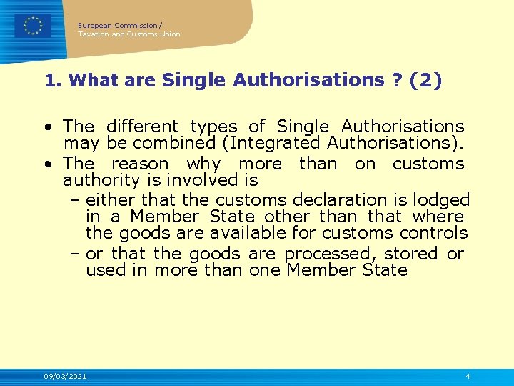 European Commission / Taxation and Customs Union 1. What are Single Authorisations ? (2)