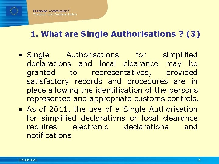 European Commission / Taxation and Customs Union 1. What are Single Authorisations ? (3)