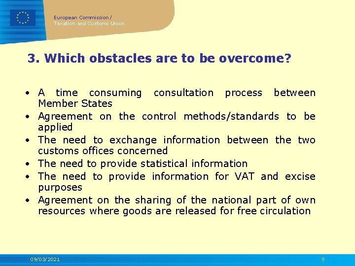 European Commission / Taxation and Customs Union 3. Which obstacles are to be overcome?