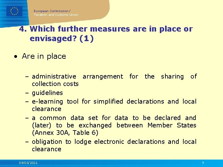 European Commission / Taxation and Customs Union 4. Which further measures are in place