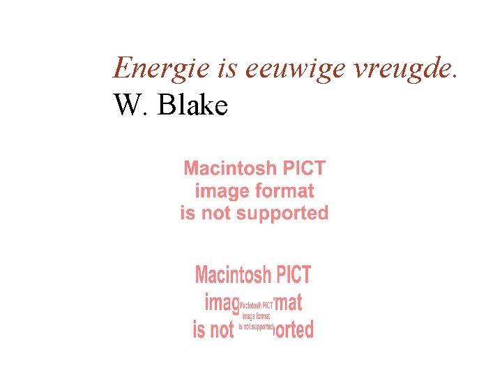 Energie is eeuwige vreugde. W. Blake 