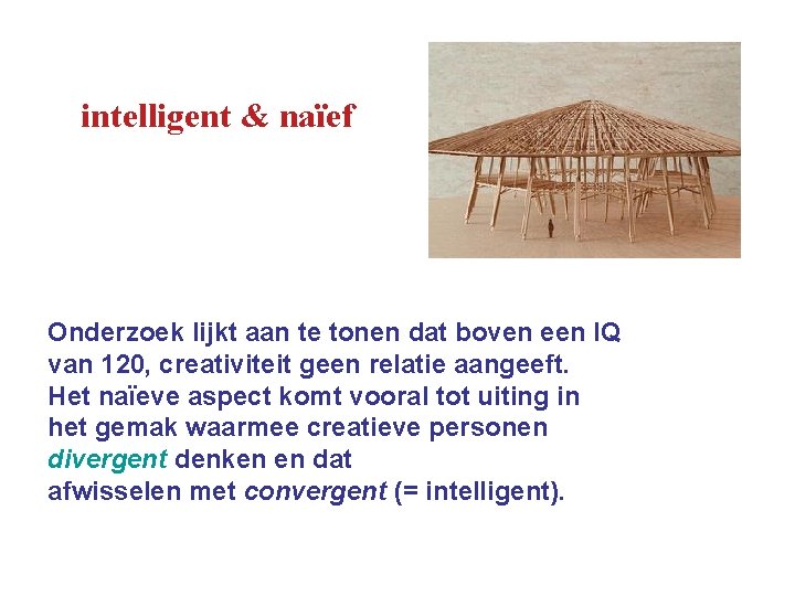 intelligent & naïef Onderzoek lijkt aan te tonen dat boven een IQ van 120,