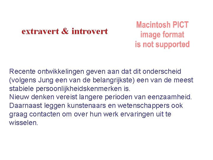 extravert & introvert Recente ontwikkelingen geven aan dat dit onderscheid (volgens Jung een van