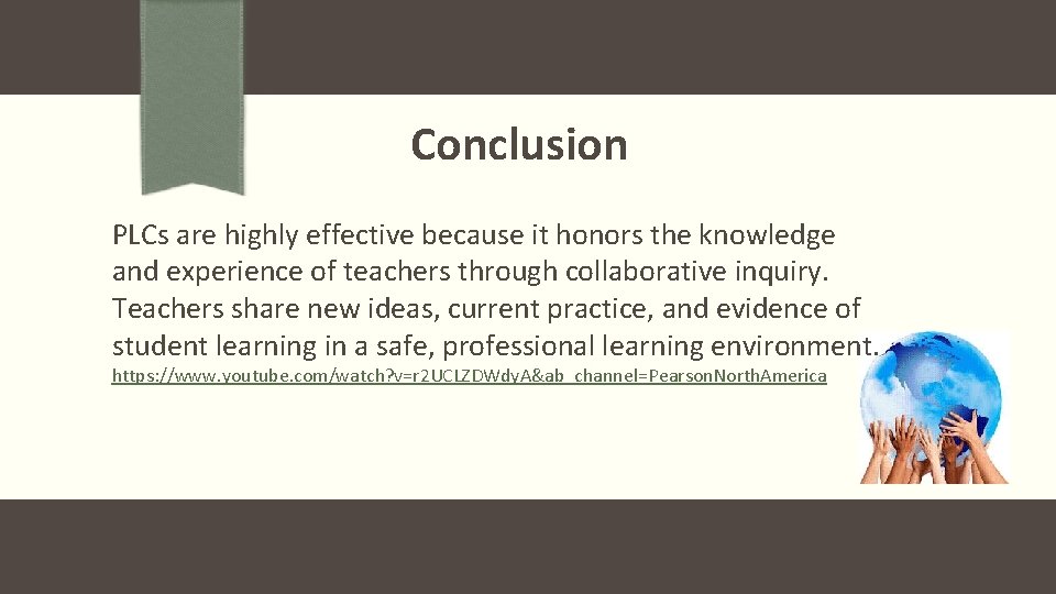 Conclusion PLCs are highly effective because it honors the knowledge and experience of teachers