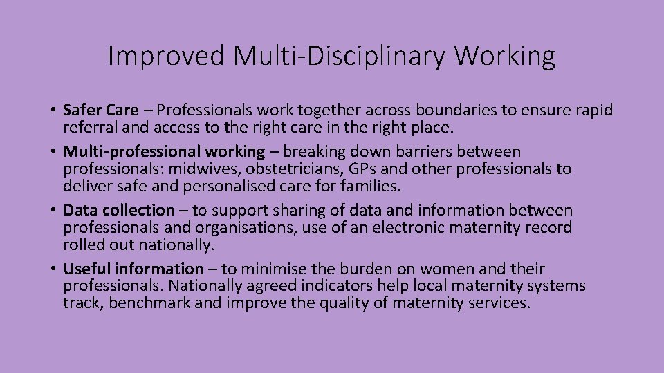 Improved Multi-Disciplinary Working • Safer Care – Professionals work together across boundaries to ensure