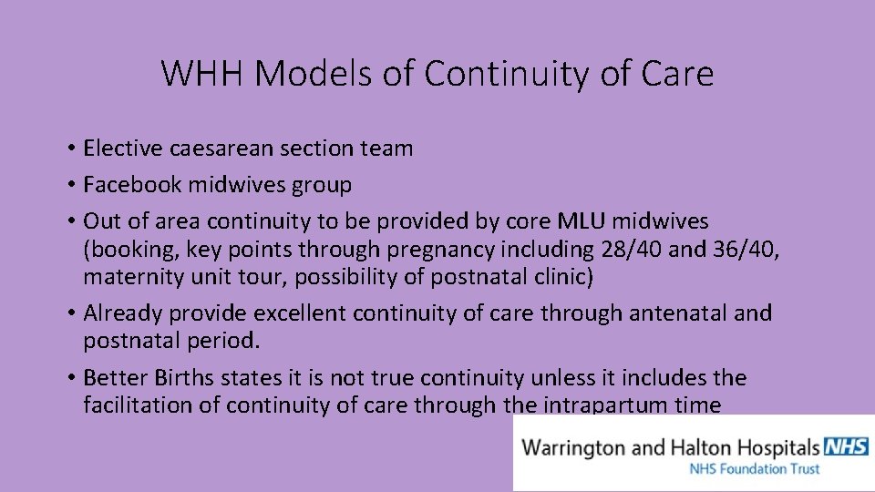 WHH Models of Continuity of Care • Elective caesarean section team • Facebook midwives