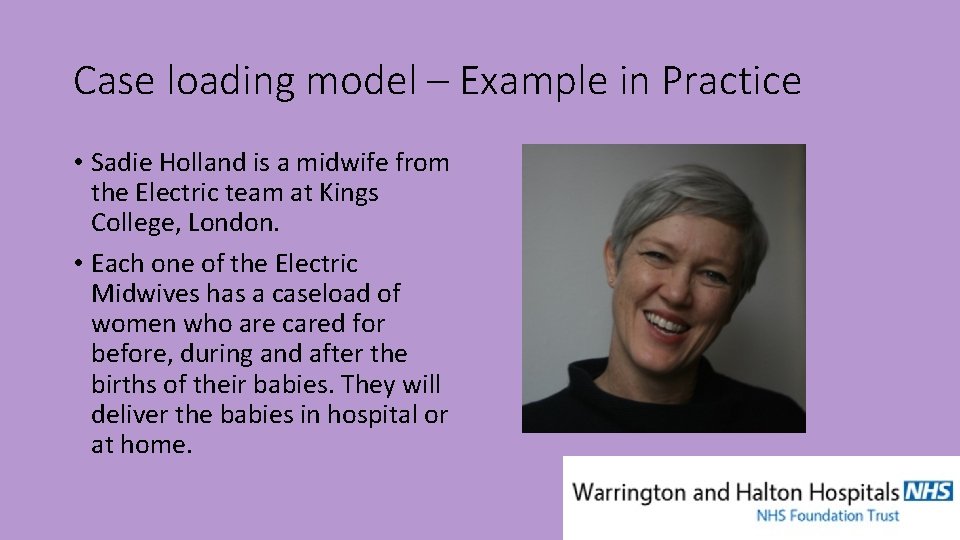 Case loading model – Example in Practice • Sadie Holland is a midwife from