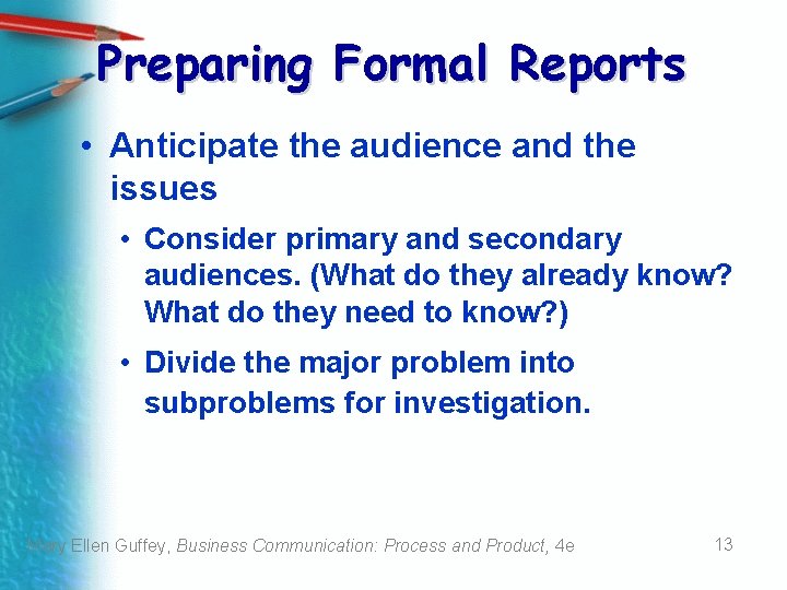 Preparing Formal Reports • Anticipate the audience and the issues • Consider primary and Preparing Formal Reports • Anticipate the audience and the issues • Consider primary and