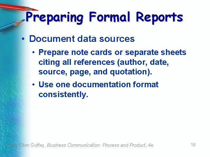 Preparing Formal Reports • Document data sources • Prepare note cards or separate sheets Preparing Formal Reports • Document data sources • Prepare note cards or separate sheets