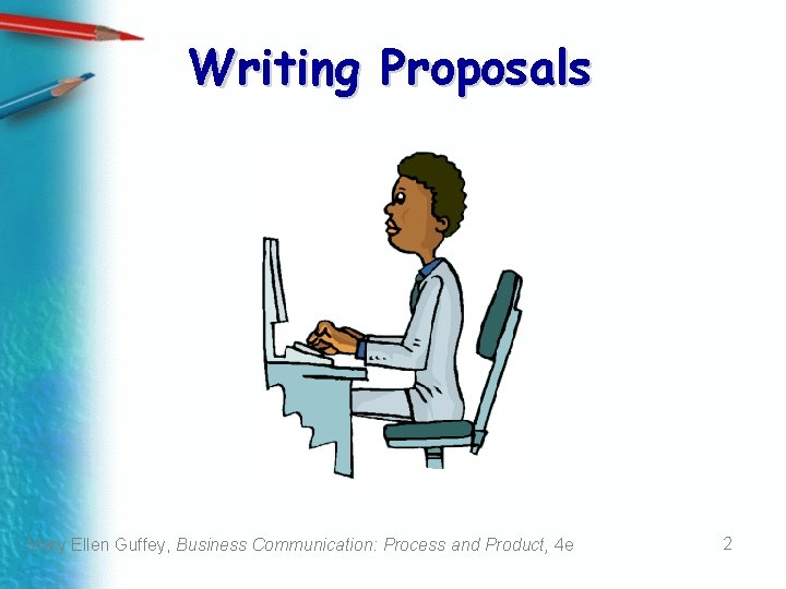 Writing Proposals Mary Ellen Guffey, Business Communication: Process and Product, 4 e 2 Writing Proposals Mary Ellen Guffey, Business Communication: Process and Product, 4 e 2