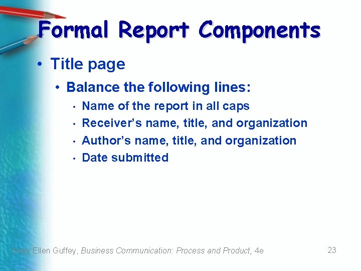 Formal Report Components • Title page • Balance the following lines: • • Name Formal Report Components • Title page • Balance the following lines: • • Name