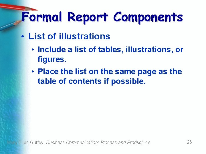 Formal Report Components • List of illustrations • Include a list of tables, illustrations, Formal Report Components • List of illustrations • Include a list of tables, illustrations,