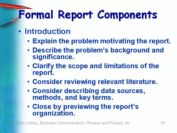 Formal Report Components • Introduction • Explain the problem motivating the report. • Describe Formal Report Components • Introduction • Explain the problem motivating the report. • Describe