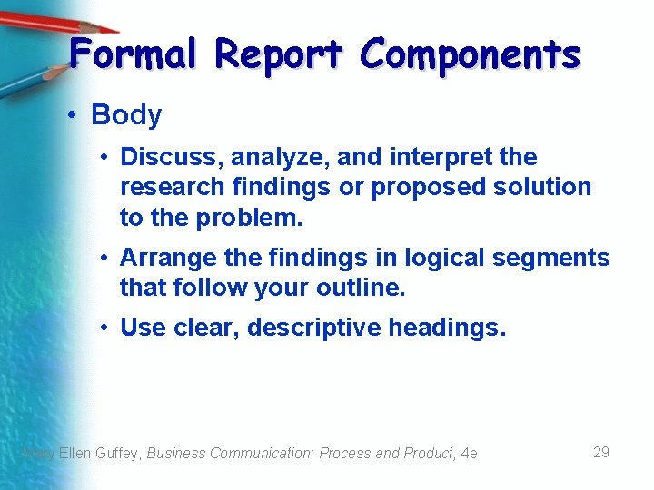 Formal Report Components • Body • Discuss, analyze, and interpret the research findings or Formal Report Components • Body • Discuss, analyze, and interpret the research findings or