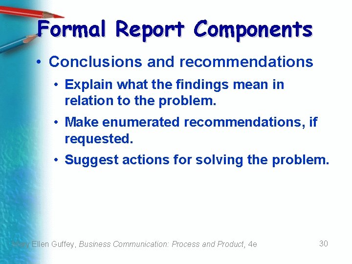 Formal Report Components • Conclusions and recommendations • Explain what the findings mean in Formal Report Components • Conclusions and recommendations • Explain what the findings mean in
