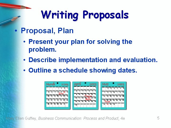 Writing Proposals • Proposal, Plan • Present your plan for solving the problem. • Writing Proposals • Proposal, Plan • Present your plan for solving the problem. •