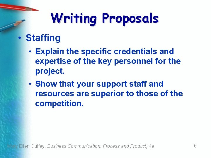 Writing Proposals • Staffing • Explain the specific credentials and expertise of the key Writing Proposals • Staffing • Explain the specific credentials and expertise of the key