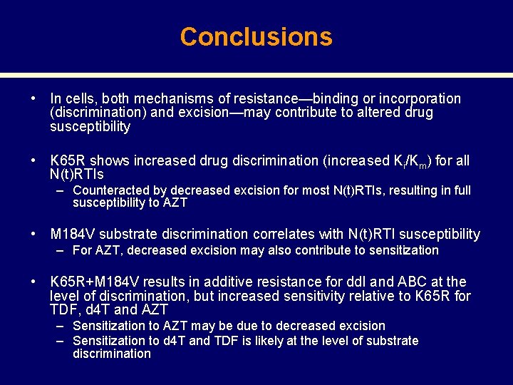 Conclusions • In cells, both mechanisms of resistance—binding or incorporation (discrimination) and excision—may contribute
