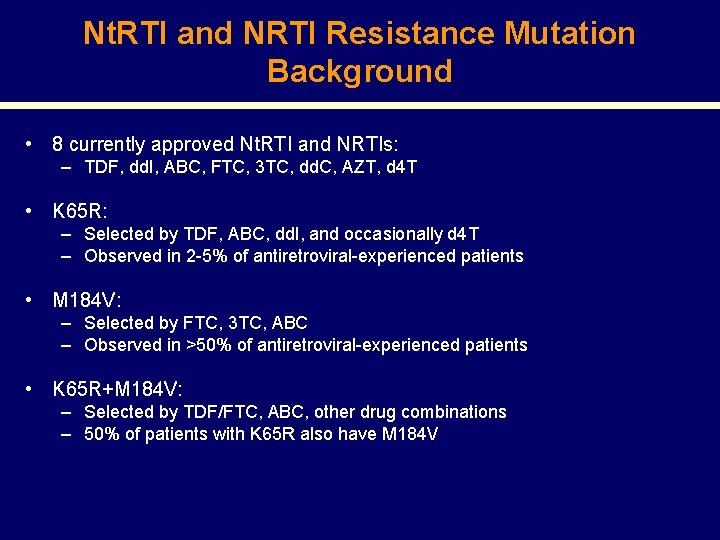 Nt. RTI and NRTI Resistance Mutation Background • 8 currently approved Nt. RTI and